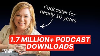 The Secrets of 1.7 Million+ Podcast Downloads with Suzy Rosenstein | Podcasting Amplified