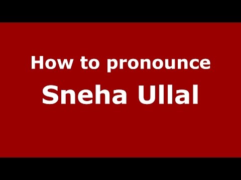 How to pronounce Sneha Ullal