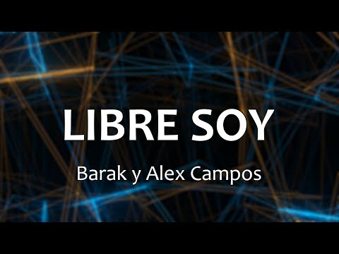 C0144 LIBRE SOY - Barak y Alex Campos (Letra)