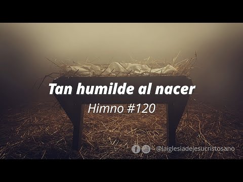 120. Tan humilde al nacer