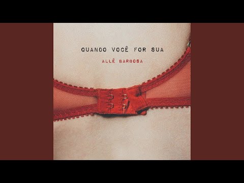 Quando Você For Sua - Allê Barbosa