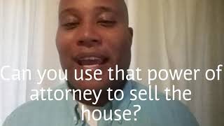 Can you use the power of attorney to sell a home