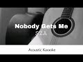 SZA - Nobody Gets Me (Acoustic Karaoke)