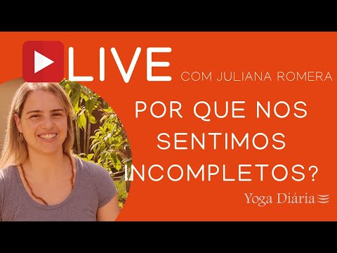Por que nos sentimos Incompletos? -- Live com Juliana Romera