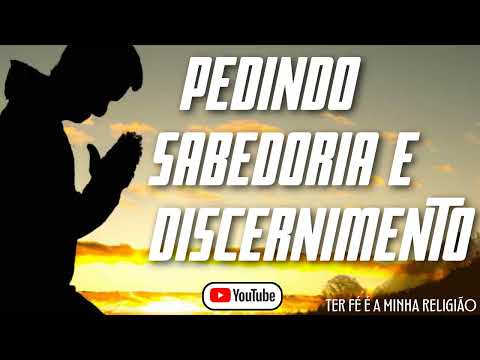 Oração pedindo Sabedoria e Discernimento!