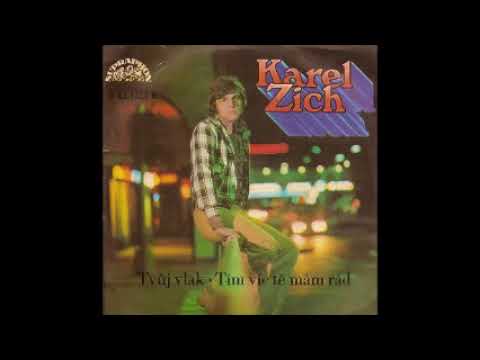 Karel Zich - Tvůj Vlak