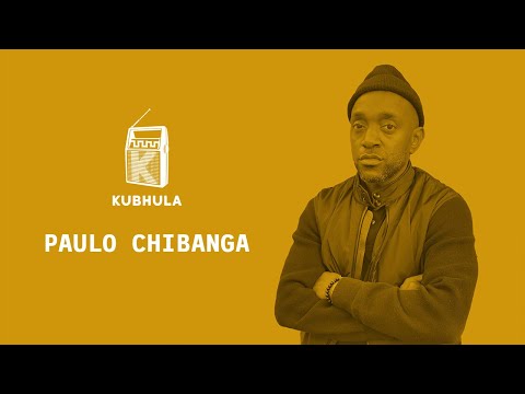 Kubhula - Episode 67 - Paulo Chibanga