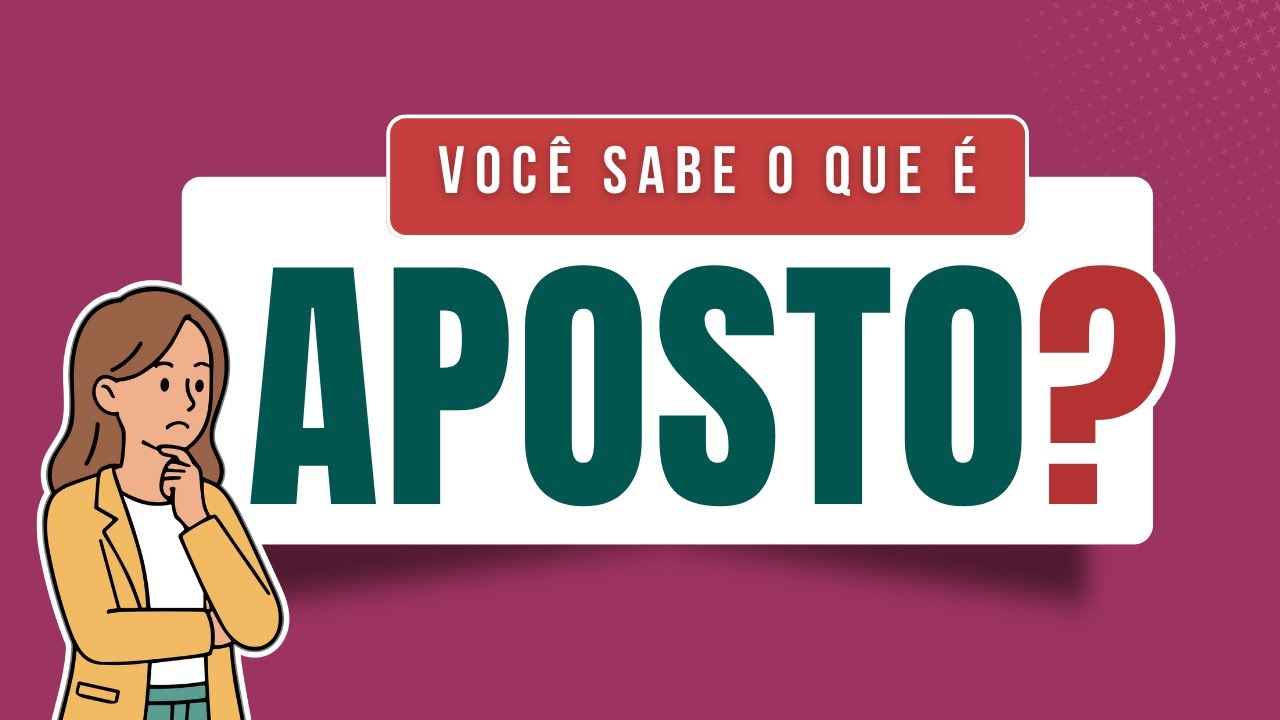Aprenda o que é APOSTO e os tipos de APOSTO