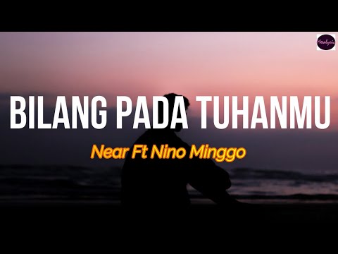 Near - Bilang Pada Tuhanmu ft Nino Minggo | LIRIK ARTI INDONESIA 🎵