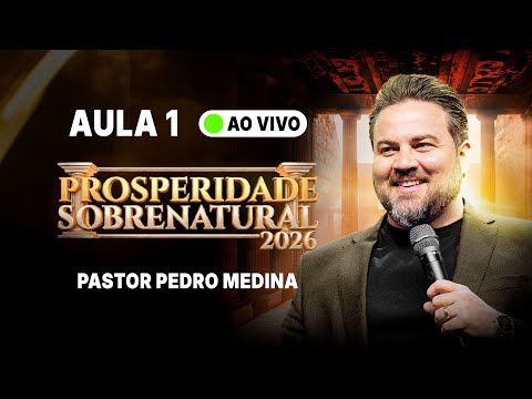 🔴 AULA 1 AO VIVO | MasterClass Prosperidade Sobrenatural 2026 com pastor Pedro Medina