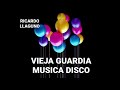 Vieja Guardia Mix Música Disco Mix Solo Los Mejores Éxitos NO VAS A PARAR DE BAILAR