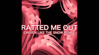 Kris Halpin - Ratted Me Out (DRIVEN LIKE THE SNOW REMIX)