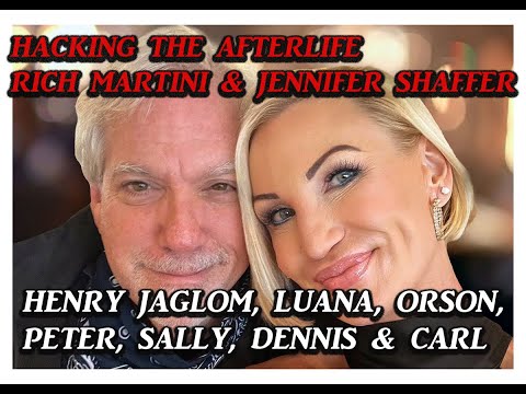 Hacking the Afterlife with Jennifer Shaffer, Henry Jaglom, Luana, Orson, Peter, Sally, Dennis & Carl