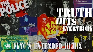 The Police RENEWED - Truth Hits Everybody (FYYC's Extended Remix &amp; Special Video)