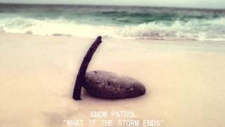 Snow Patrol -  What if the storm ends