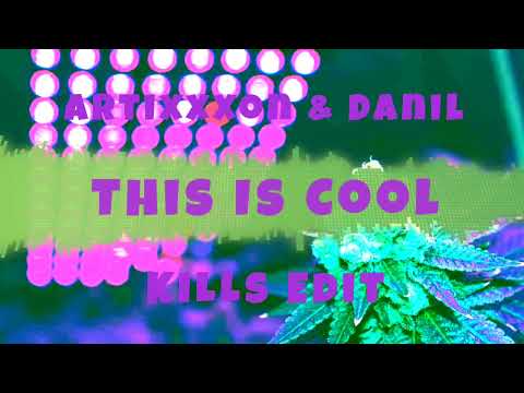 ARTIXXXON & DANIL - THIS IS COOL (KILLS EDIT 2022)