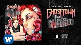 Ghost Town: I&#39;m Weird (LYRIC VIDEO)