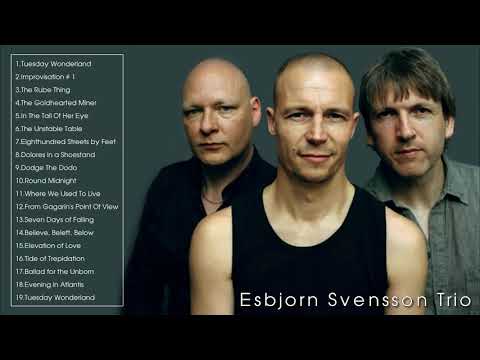 The Best of Esbjörn Svensson Trio - Esbjörn Svensson Trio Greatest Hits Full Album