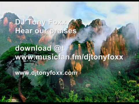 Hear our praises (dj tony foxx remix)