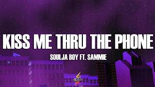 Soulja Boy - Kiss Me Thru The Phone (Lyrics) ft. Sammie