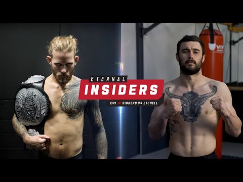 ETERNAL INSIDERS | ETERNAL MMA 59: HIBBERD VS ETCHELL