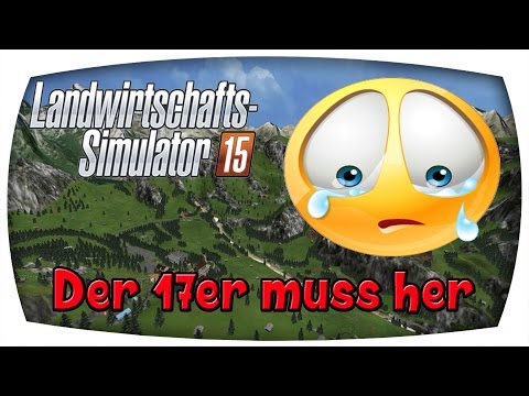 Der 17er muss her #44 ♛ LS15 The Alps Forstprojekt  ♛ Let's Play Farming Simulator 15