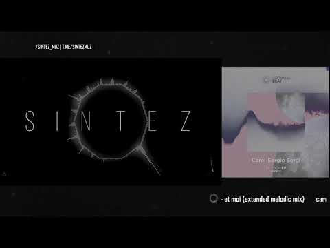 Carel, Sergio Sergi  - Et moi (Extended melodic mix)