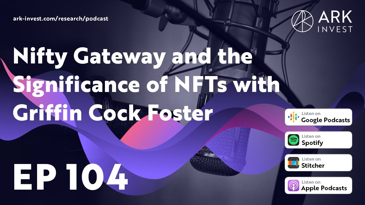 Nifty Gateway and the Significance of NFTs with Griffin Cock Foster