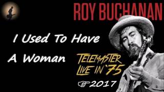 Roy Buchanan - I Used To Have A Woman [Live] (Kostas A~171)