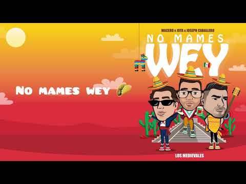 Macero Feat. Jota Medieval, Joseph Caballero - No Mames Wey (Los Medievales)