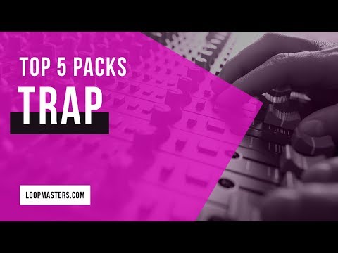 Top 5 | Best Selling Trap Loops & Sample Packs on Loopmasters 2018