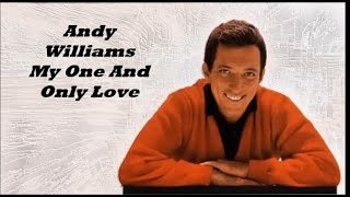 Andy Williams........My One And Only Love.