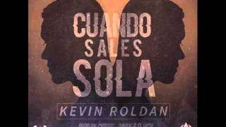 Kevin Roldan  - Cuando Sales Sola (Prod Cyborg , high, dayme)