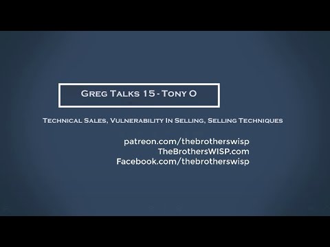 Greg Talks 15 - Technical Sales, Vulnerability In Selling, Selling Techniques