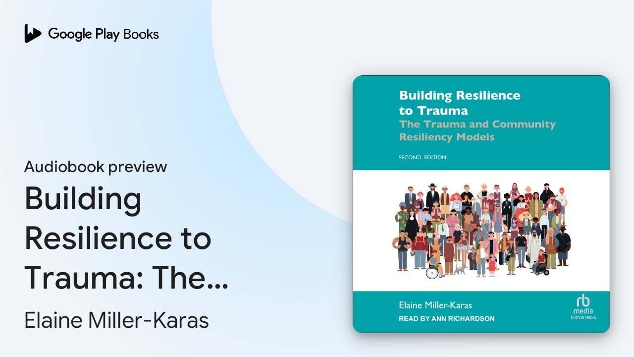Building Resilience to Trauma: The Trauma and… by Elaine Miller-Karas · Audiobook preview