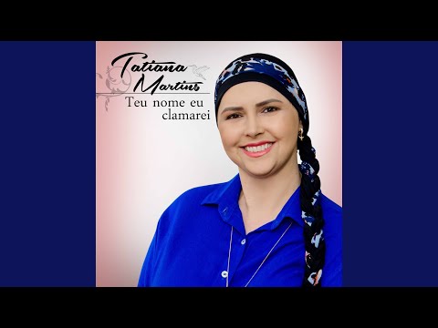 Teu Nome Eu Clamarei - Tatiana Martins