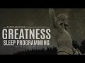 Greatness - Subconscious Reprogramming | Sleep Programming Confidence