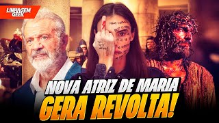 POLÊMICA! NOVA ATRIZ DE PAIXÃO DE CRISTO 2 GERA REVOLTA NO PÚBLICO