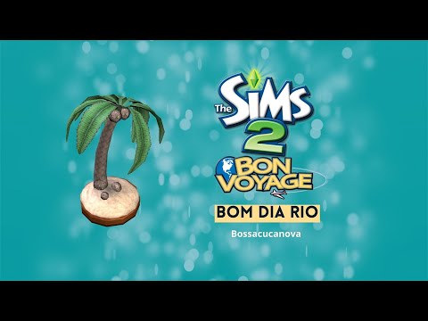 The Sims 2 Bon Voyage Soundtrack - Bom Dia Rio - Bossacucanova