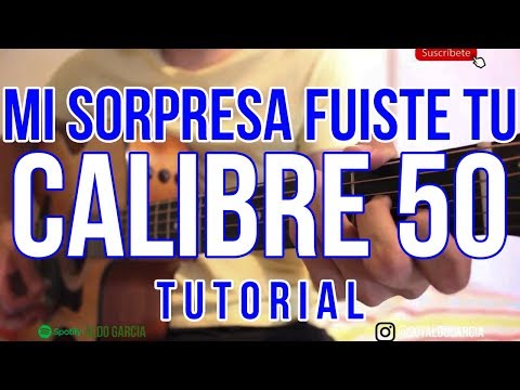 Mi Sorpresa Fuiste Tú - Calibre 50