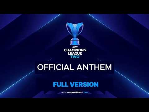 AFC Champions League Two™ Official Anthem FULL VERSION (HD)