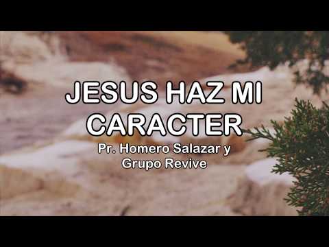 "Jesús haz mi carácter" / Pr. Homero Salazar