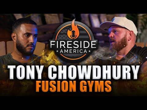 Building the BEST Gym in the World | Fireside America | Ep. 77  Tony Chowdhury