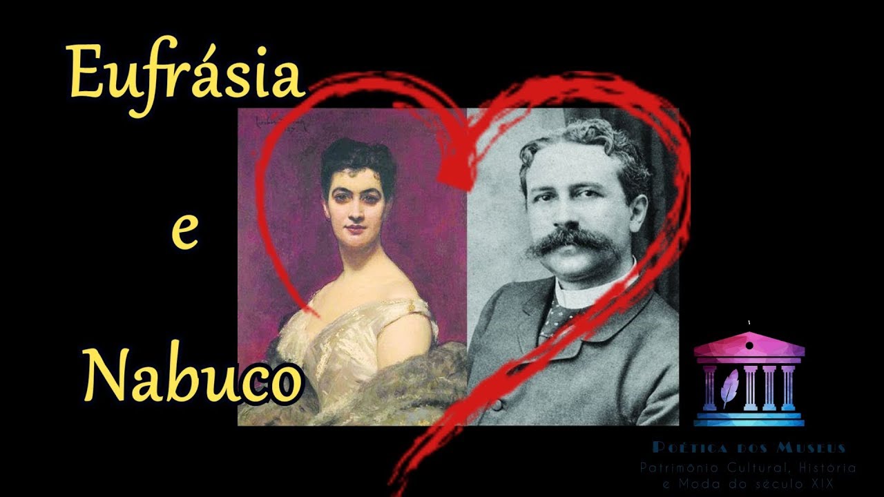 Eufrásia e Nabuco - Um Amor Impossível na Elite do Império Brasileiro