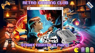 Street Fighter Alpha 2 | SNES | Review & Gameplay | Arcade Action at Home
