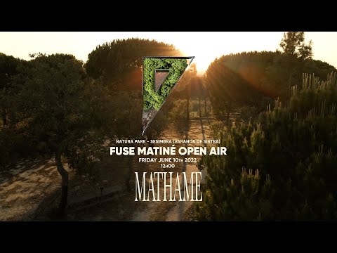 Fuse Matiné Open Air: Mathame 10.06.22 (Sesimbra Natura Park)