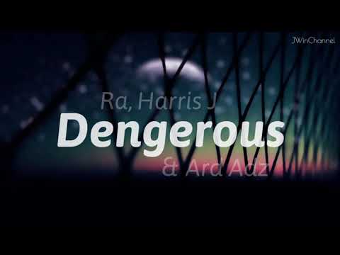 Ra, Harris J & Ard Adz | Dengerous | Lyric