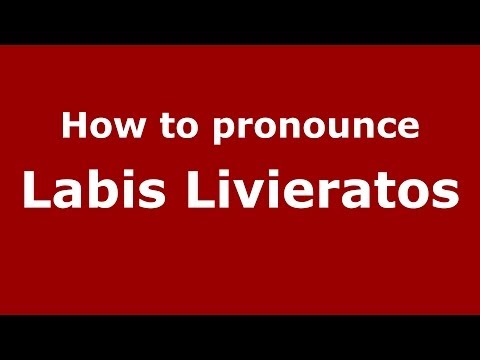 How to Pronounce Labis Livieratos - PronounceNames.com