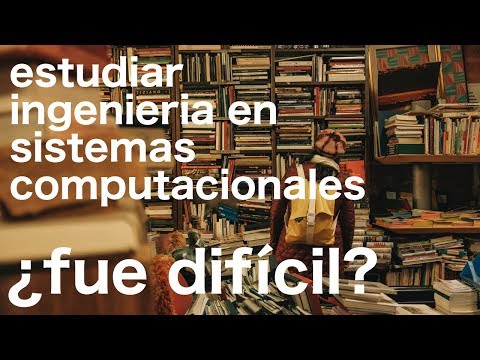 ¿fue difícil estudiar ingeniería en sistemas computacionales? Video