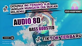 Download lagu DIDUNIA INI TENANG AJA JANGAN MUNGKIN DIA BUKAN MILIKMU TIK TOK TERBARU 2021 | AUDIO 8D BASS BOOSTED mp3